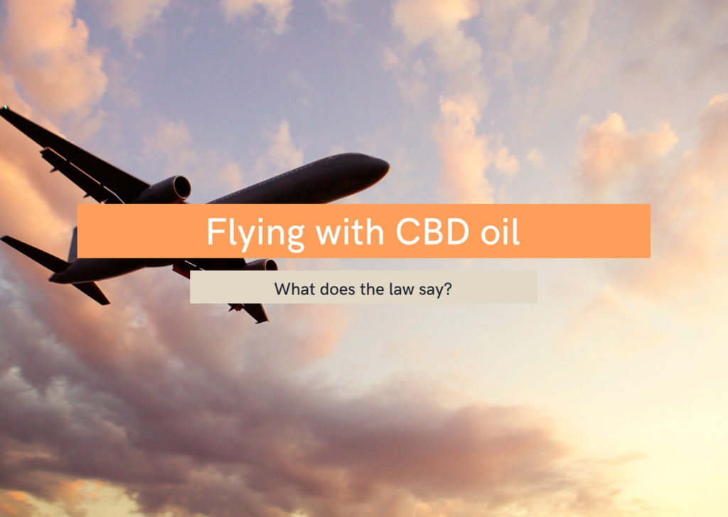 Flying With CBD Oil Travelling Tips & Worldwide Legality
